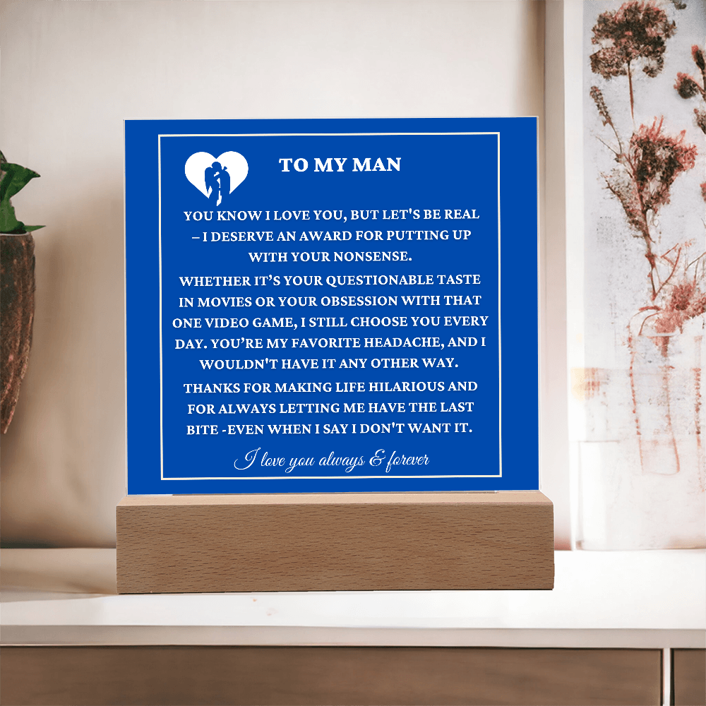 ALMOST SOLD OUT - TO MY LOVELY MAN- Acrylic Plaque