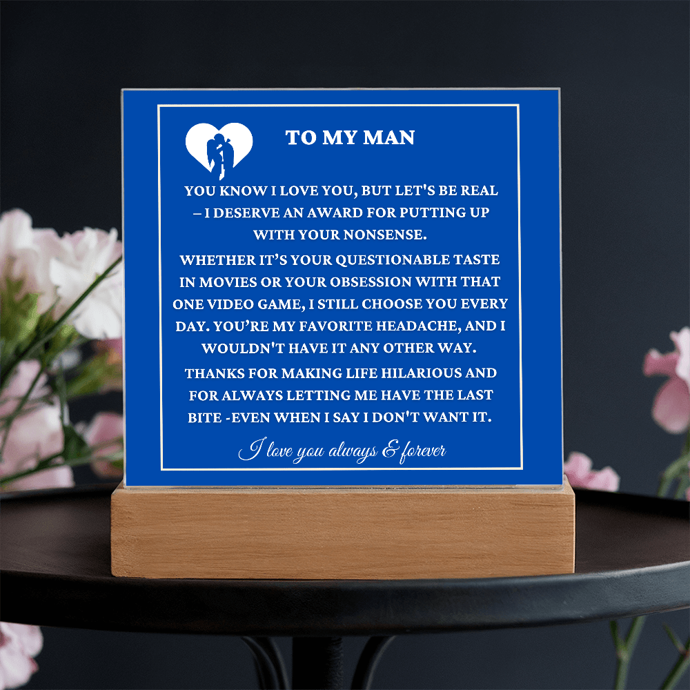 ALMOST SOLD OUT - TO MY LOVELY MAN- Acrylic Plaque